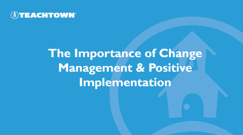 Change Management & Positive Implementation